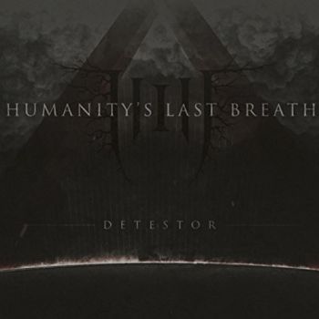 Humanity's Last Breath - Detestor (2016) Album Info