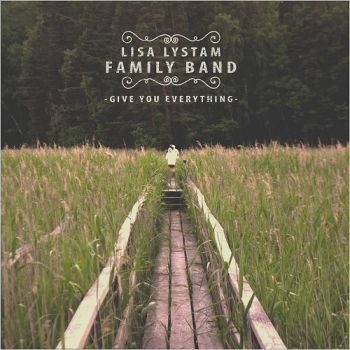 Lisa Lystam Family Band - Give You Everything (2016) Album Info