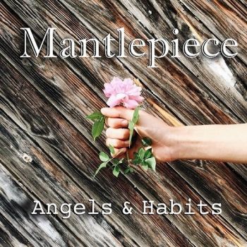 Mantlepiece - Angels & Habits (2016) Album Info