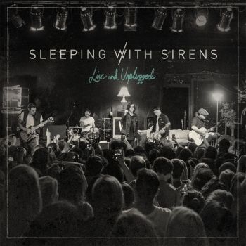 Sleeping With Sirens - Live and Unplugged (2016) Album Info
