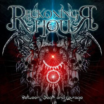 Reckoning Hour - Between Death And Courage (2016) Album Info