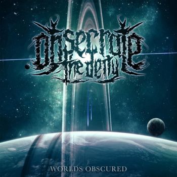 Obsecrate The Deity - Worlds Obscured (2016)