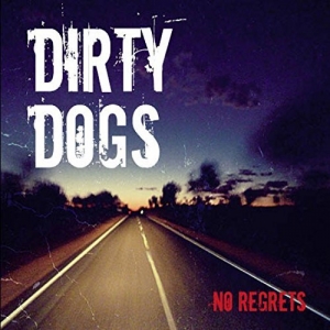 Dirty Dogs - No Regrets (2016) Album Info