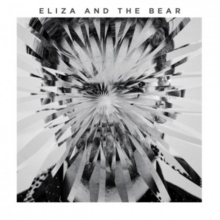 Eliza and the Bear  Eliza And The Bear (Deluxe) (2016) Album Info