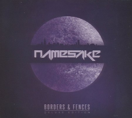 Namesake - Borders and Fences [Deluxe Edition] (2016) Album Info
