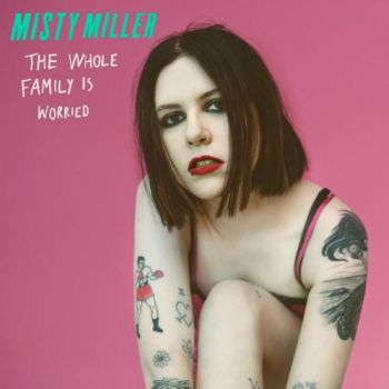 Misty Miller - The Whole Family Is Worried (2016) Album Info