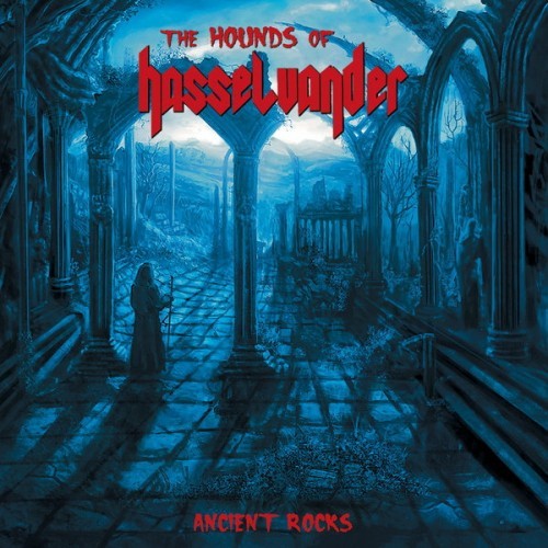 The Hounds Of Hasselvander - Ancient Rocks (2016)