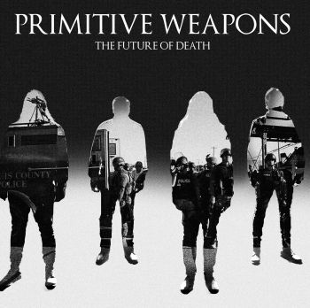 Primitive Weapons - The Future of Death (2016)