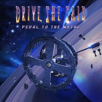 Drive, She Said - Pedal To The Metal (2016) Album Info