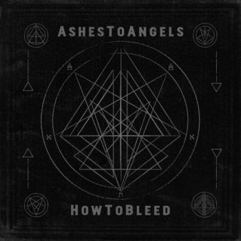 Ashestoangels - How To Bleed (2016) Album Info