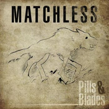 Matchless - Pills & Blades (2016) Album Info