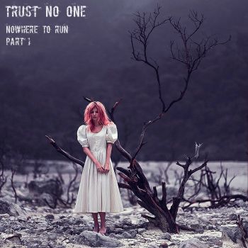 Trust No One - Nowhere To Run (Part 1) (2016) Album Info