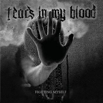 Tears In My Blood - Fighting Myself (2016) Album Info