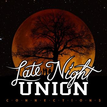 Late Night Union - Connections (2016) Album Info
