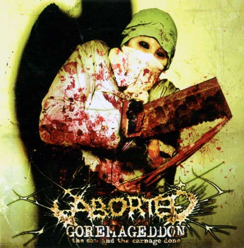 Aborted - Goremageddon: The Saw and the Carnage Done (2003) Album Info