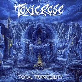 ToxicRose - Total Tranquility (2016) Album Info