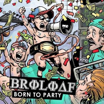 Broloaf - Born To Party (2016) Album Info