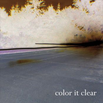 Color It Clear - Color It Clear (2016) Album Info
