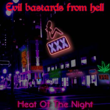 Evil Bastards From Hell - Heat Of The Night (2016)
