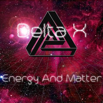 Delta X - Energy And Matter (2016)