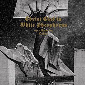 Ca&#239;na - Christ Clad in White Phosphorus (2016) Album Info