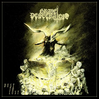 Grave Desecrator - Dust to Lust (2016) Album Info