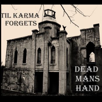 Dead Man's Hand - Till Karma Forgets (2016) Album Info