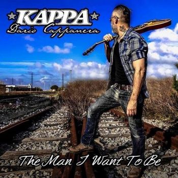 Kappa Dario Cappanera - The Man I Want To Be (2016) Album Info