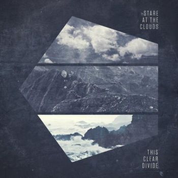 Stare At The Clouds - The Clear Divide (2016) Album Info
