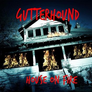 Gutterhound - House On Fire (2016) Album Info