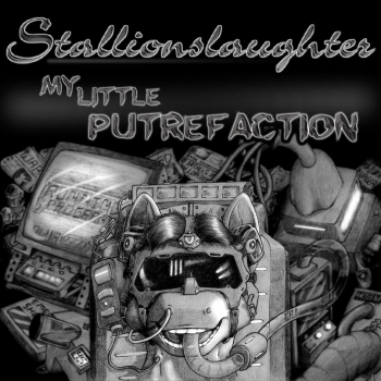 Stallionslaughter - My Little Putrefaction (2016) Album Info