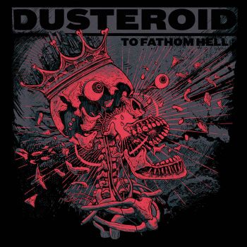 Dusteroid - To Fathom Hell (2016)