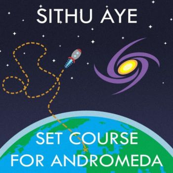 Sithu Aye - Set Course For Andromeda (2016)