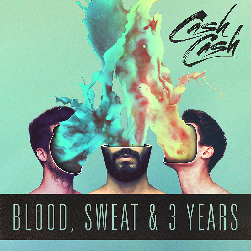 Cash Cash - Blood, Sweat & 3 Years (2016) Album Info