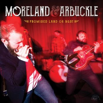 Moreland & Arbuckle - Promised Land Or Bust (2016) Album Info