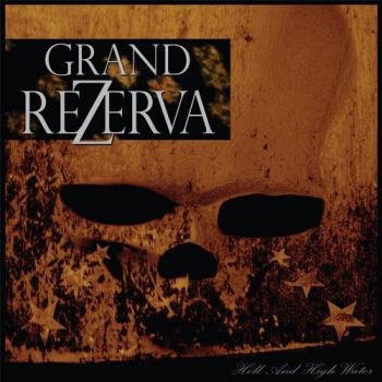Grand Rezerva - Hell And High Water (2016) Album Info