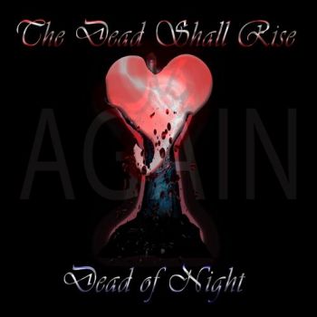 Dead Of Night - The Dead Shall Rise Again (2016) Album Info