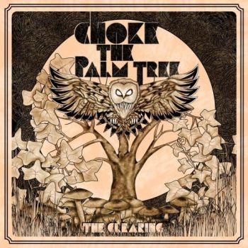 Choke The Palm Tree - The Clearing (2016) Album Info