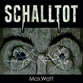 Schalltot - Max.Watt (2016) Album Info