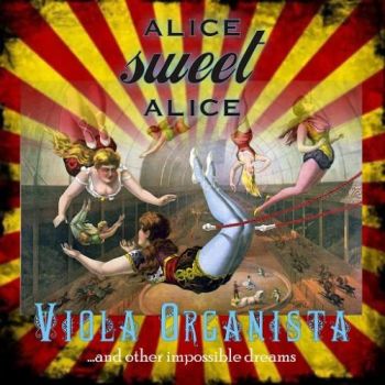 Alice Sweet Alice - Viola Organista... And Other Impossible Dreams (2016)