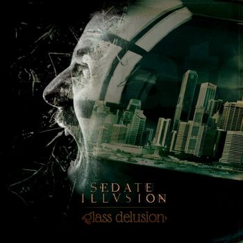 Sedate Illusion - Glass Delusion (2016) Album Info