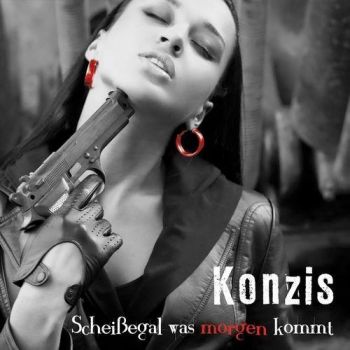 Konzis - Schei&#223;egal Was Morgen Kommt (2016) Album Info