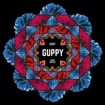 Gurt / Trippy Wicked - GUPPY (2016)