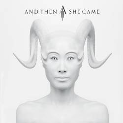 And Then She Came - And Then She Came (2016) Album Info