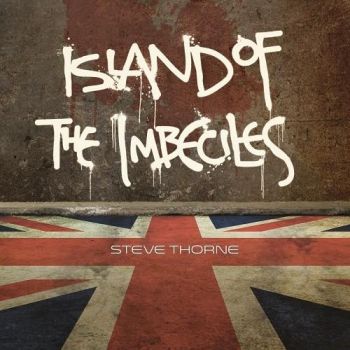 Steve Thorne - Island Of The Imbeciles (2016) Album Info