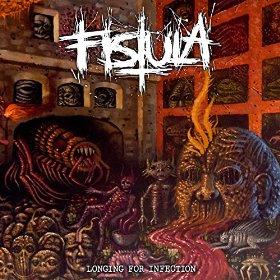 Fistula - Longing for Infection (2016) Album Info