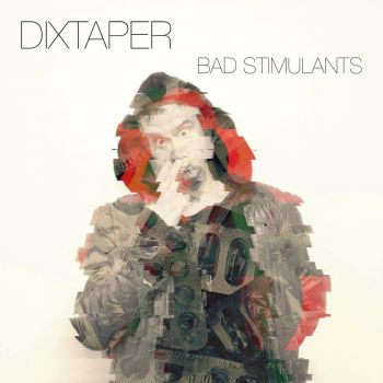 Dixtaper - Bad Stimulants (2016)