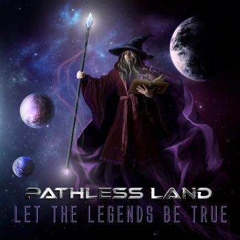 Pathless Land - Let The Legends Be True (2016) Album Info