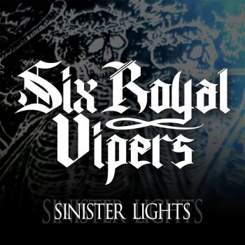 Six Royal Vipers - Sinister Lights (2016)
