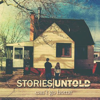 Stories Untold - Can't Go Home (2016) Album Info